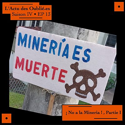 Saison IV • EP13 • ¡ No a la Mineria ! / Panama